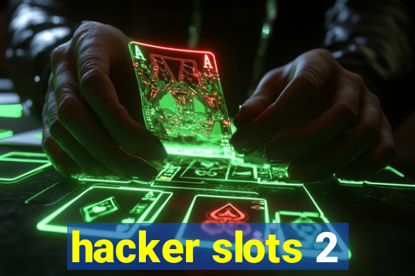 hacker slots 2