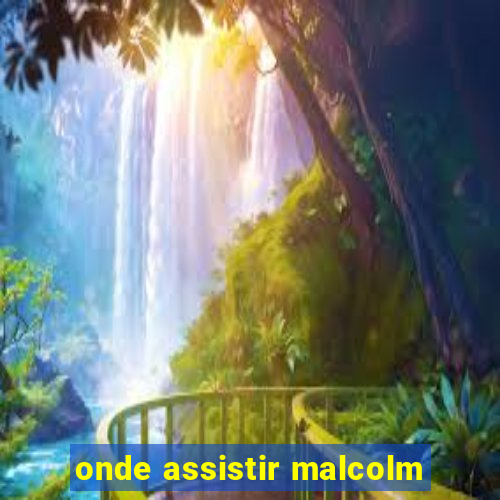onde assistir malcolm