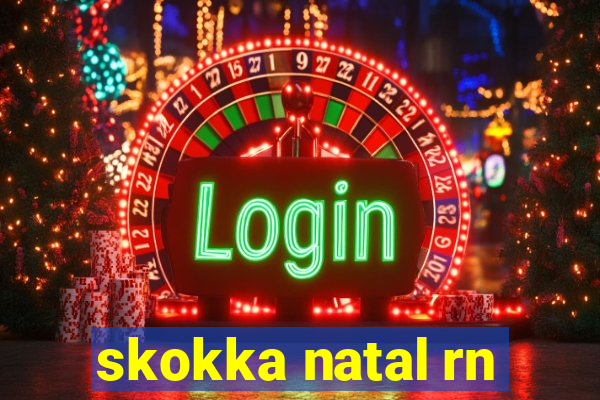 skokka natal rn