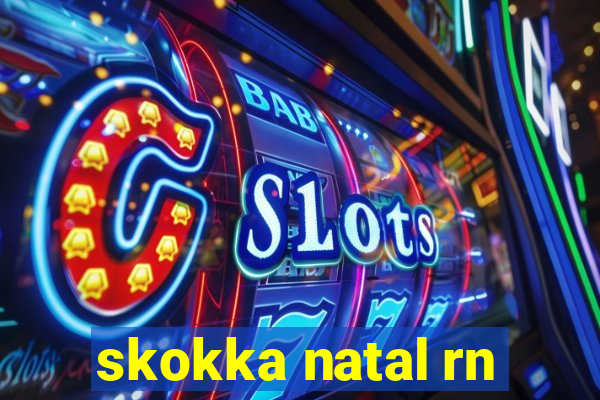 skokka natal rn