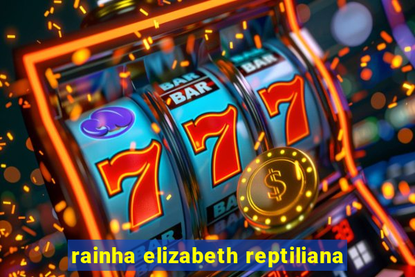 rainha elizabeth reptiliana