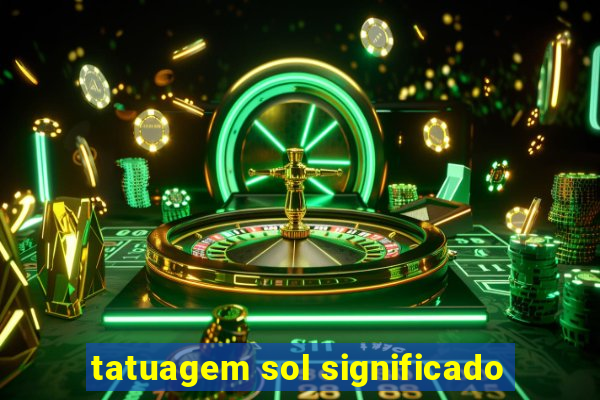 tatuagem sol significado