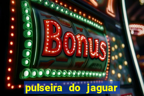pulseira do jaguar vale do amanhecer