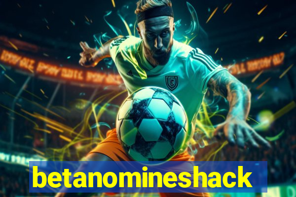 betanomineshack