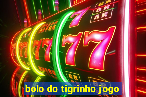 bolo do tigrinho jogo