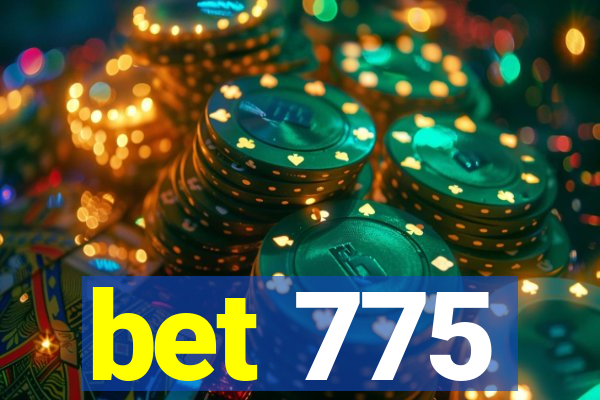 bet 775