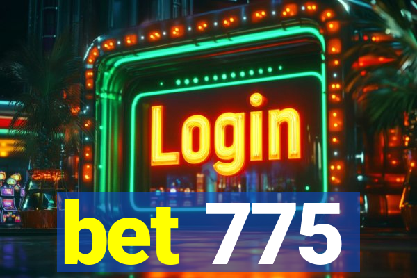 bet 775