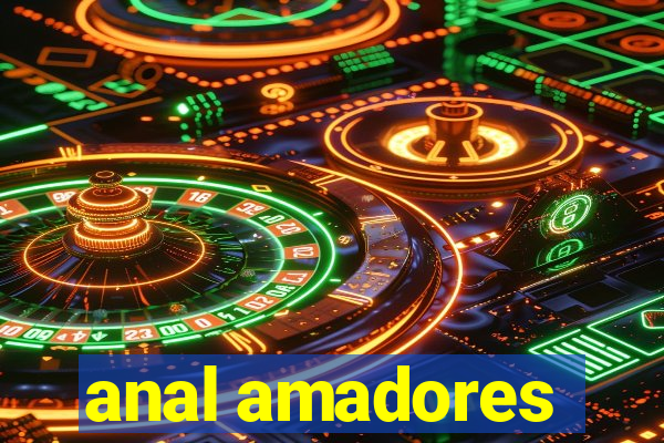 anal amadores