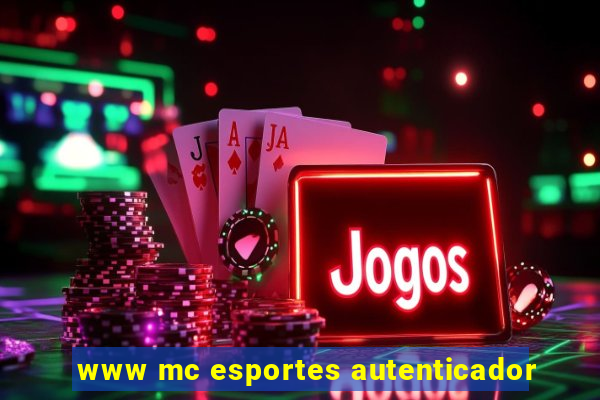 www mc esportes autenticador
