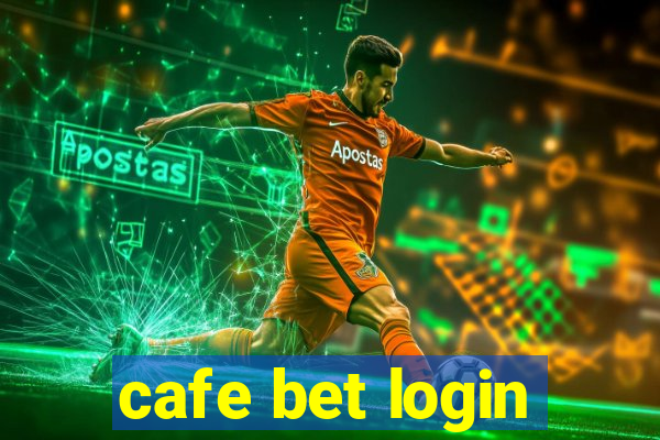 cafe bet login