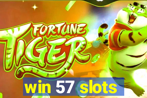 win 57 slots