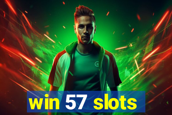 win 57 slots
