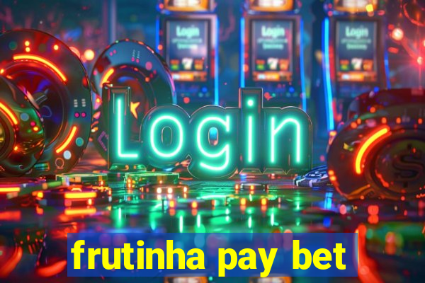 frutinha pay bet