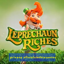privacy oficialcinthiasantos