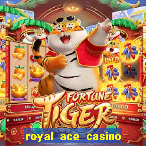 royal ace casino sign up bonus
