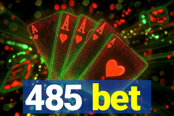 485 bet