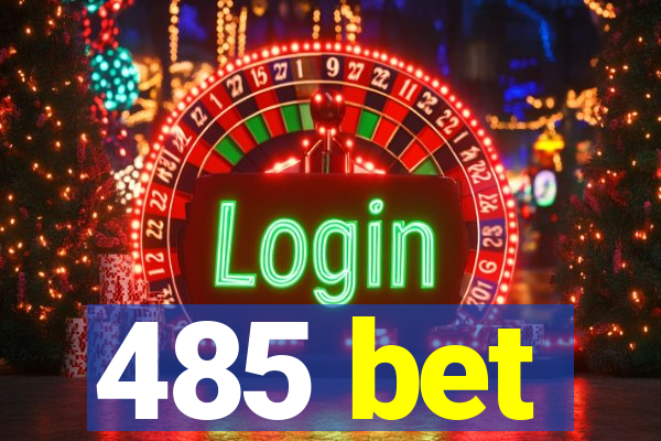 485 bet
