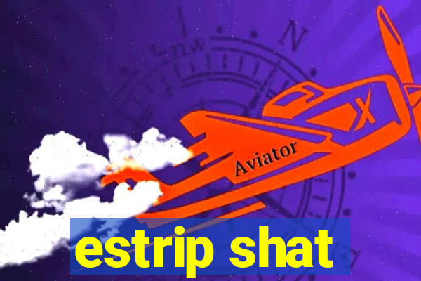 estrip shat