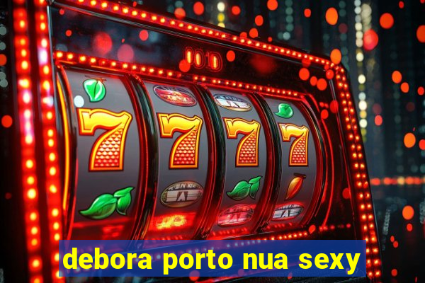 debora porto nua sexy