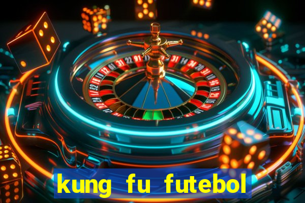 kung fu futebol clube completo dublado