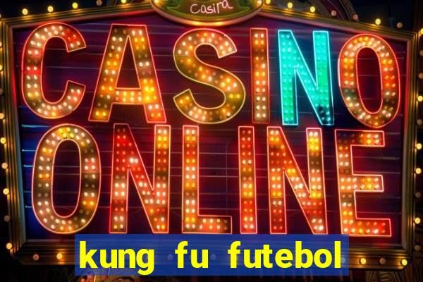 kung fu futebol clube completo dublado