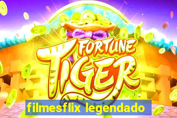 filmesflix legendado