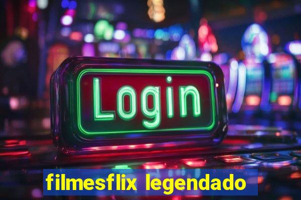 filmesflix legendado