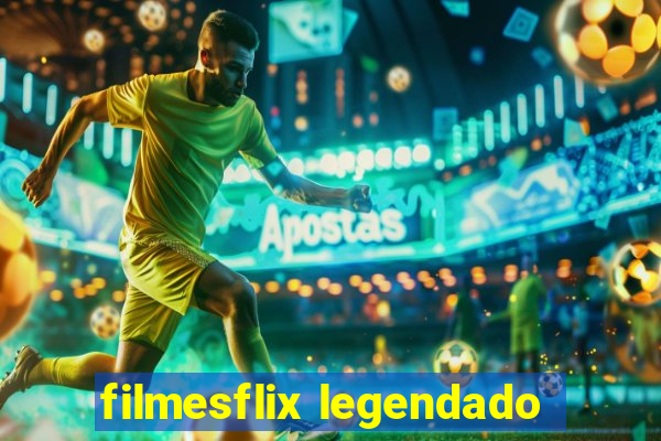 filmesflix legendado