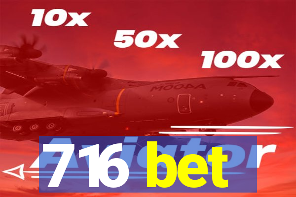 716 bet