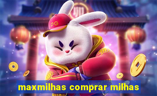 maxmilhas comprar milhas