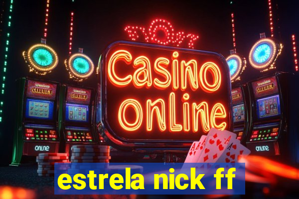 estrela nick ff