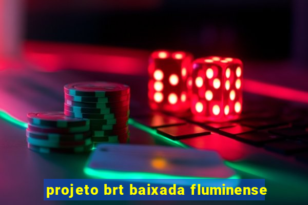 projeto brt baixada fluminense