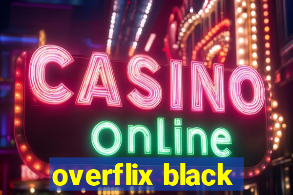 overflix black