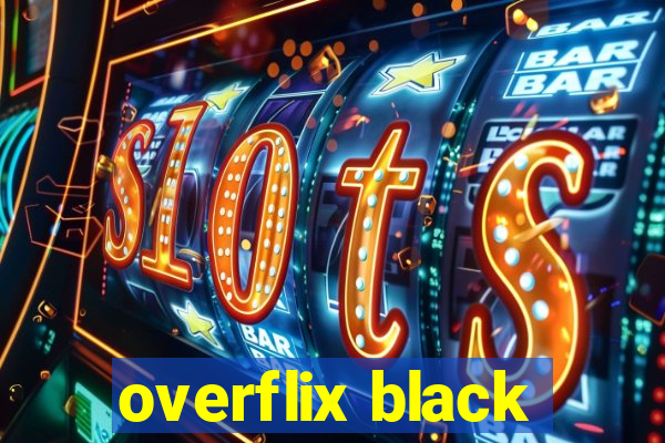 overflix black