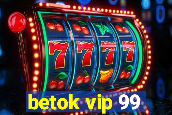 betok vip 99