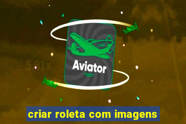 criar roleta com imagens