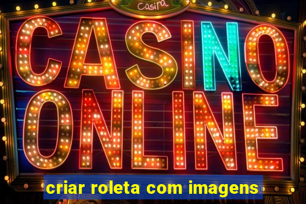 criar roleta com imagens