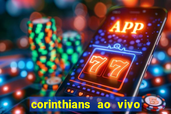 corinthians ao vivo futebol play