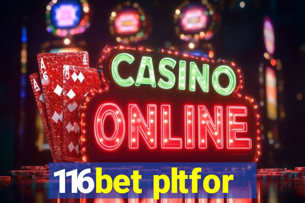 116bet pltfor