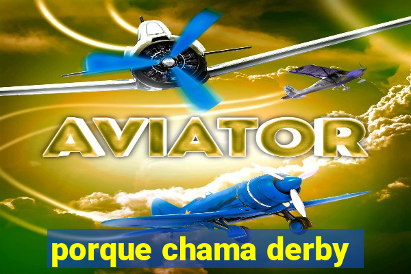 porque chama derby