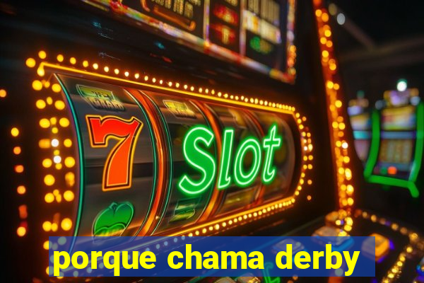 porque chama derby