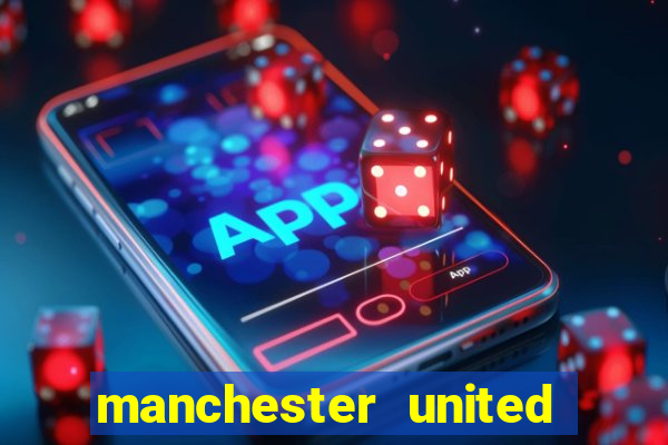 manchester united ao vivo hd