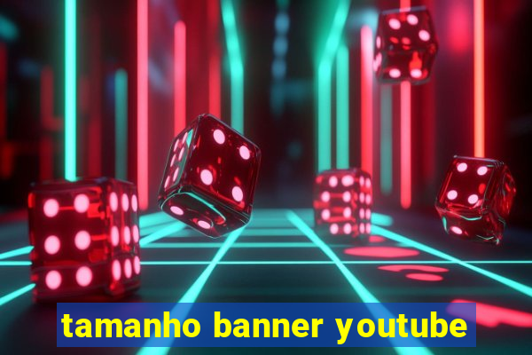 tamanho banner youtube