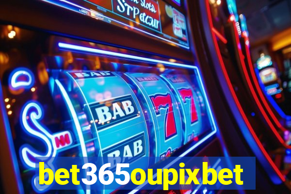 bet365oupixbet