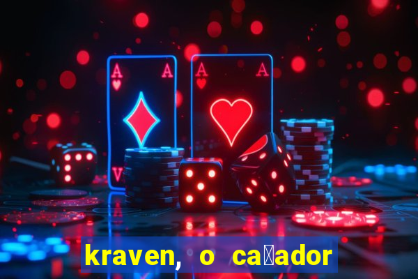 kraven, o ca莽ador filme completo dublado download