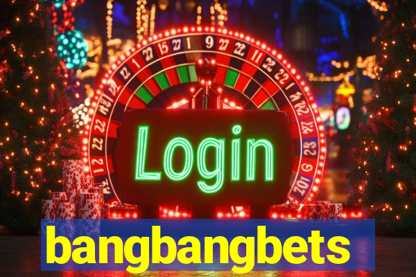 bangbangbets
