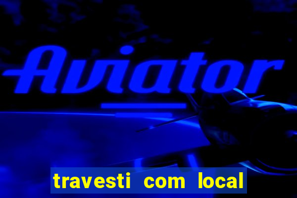 travesti com local porto alegre