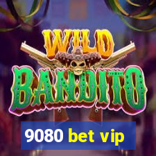 9080 bet vip