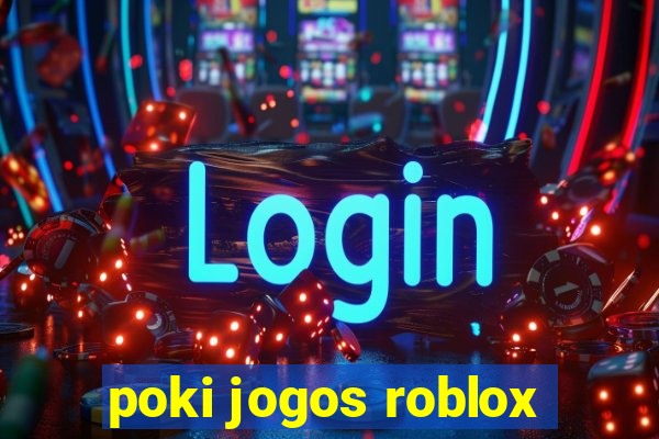 poki jogos roblox