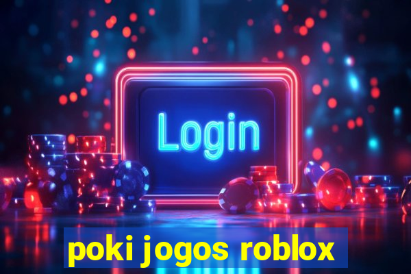 poki jogos roblox